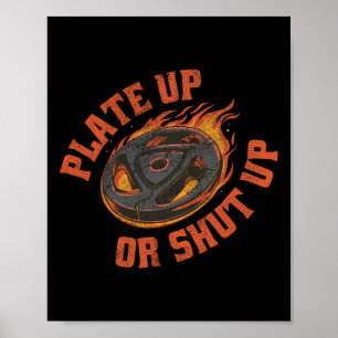Plate Up Or Shut Up - Weightlifting Workout Gym  Poster