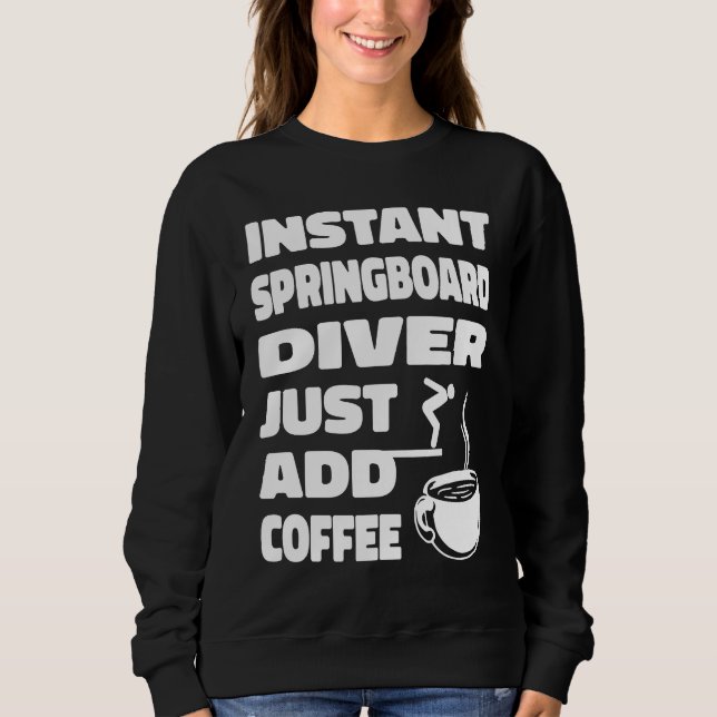 Platform Diver Coffee Springboard Diving Sweatshirt (Front)