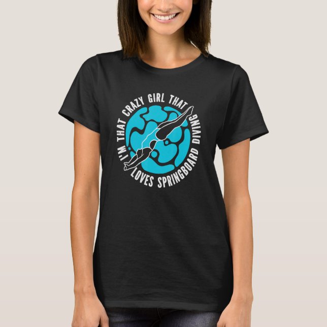 Platform Diver Girl  Springboard Diving T-Shirt (Front)