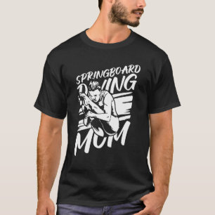 Platform Diver Mum Springboard Diving T-Shirt