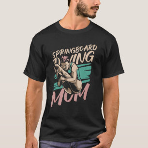 Platform Diver Mum  Springboard Diving T-Shirt