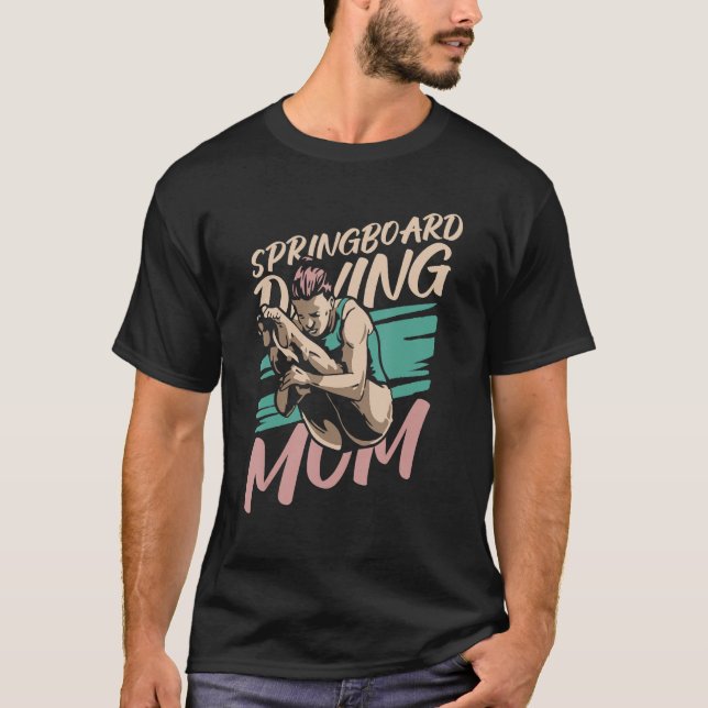 Platform Diver Mum  Springboard Diving T-Shirt (Front)