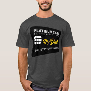Platinum Card Caffeinated Father vintage T-Shirt