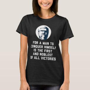 Plato For A Man To Conquer Himself Philosophy Quot T-Shirt