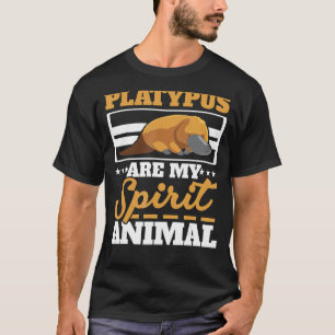 Platypus Are My Spirit Animal Mammal 1 T-Shirt