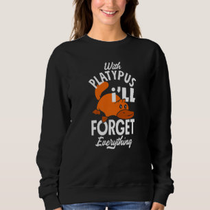 Platypus I´ll Forget Everything With Platypus Sweatshirt