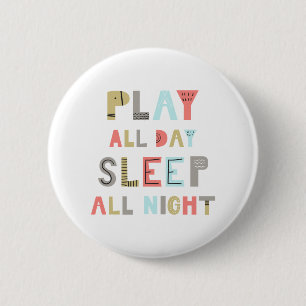Play All Day Sleep All Night 6 Cm Round Badge