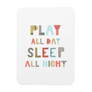 Play All Day Sleep All Night Magnet