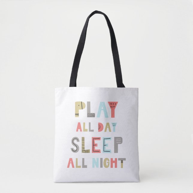 Play All Day Sleep All Night Tote Bag (Front)