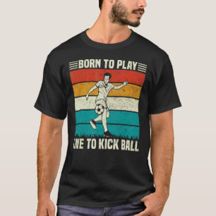 Play And Live To Kick Ball Soccer Football Player  T-Shirt
