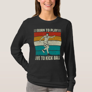 Play And Live To Kick Ball Soccer Football Player T-Shirt