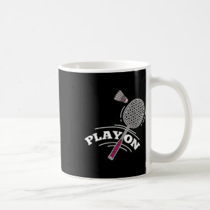 Play Badminton Player Sport Stick Shuttle Racket  Coffee Mug