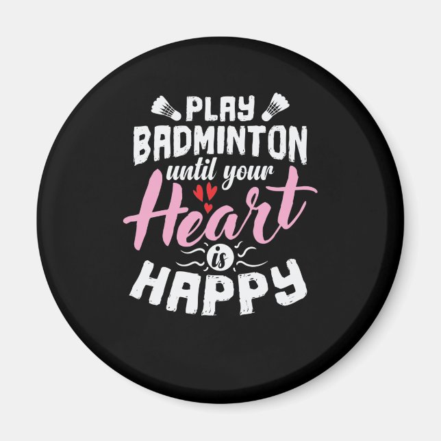 Play Badminton until Your Heart is Happy Federball Magnet (Front)