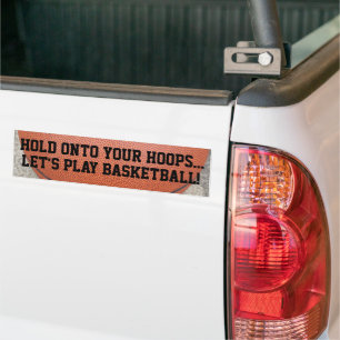 Play Basketball Hold Onto Your Hoops Bumper Sticker