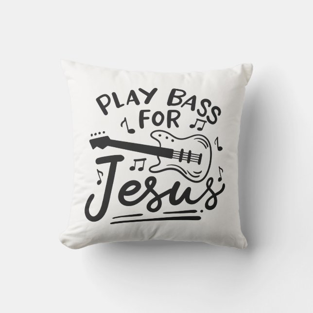 Play Bass For Jesus Christian Guitarist Cushion (Front)