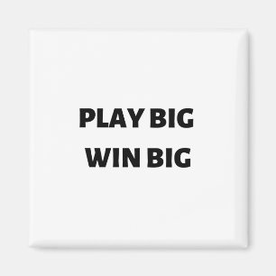 Play big win big magnet