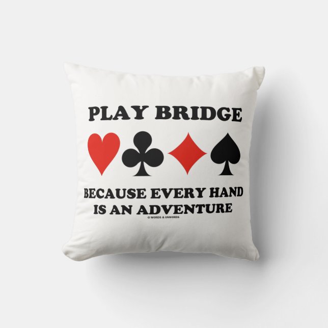 Play Bridge Because Every Hand Is An Adventure Cushion (Front)