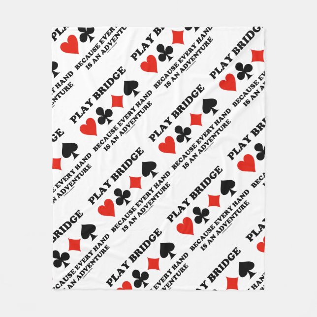 Play Bridge Because Every Hand Is An Adventure Fleece Blanket (Front)