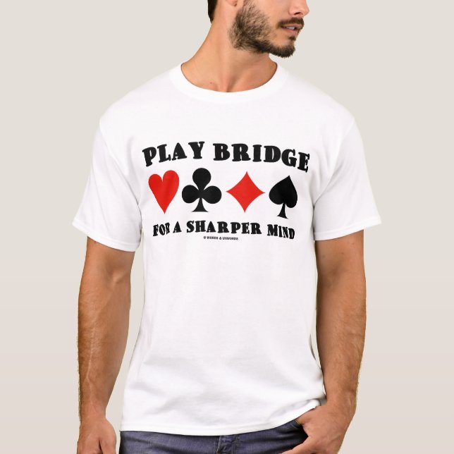 Play Bridge For A Sharper Mind (Duplicate Bridge) T-Shirt (Front)