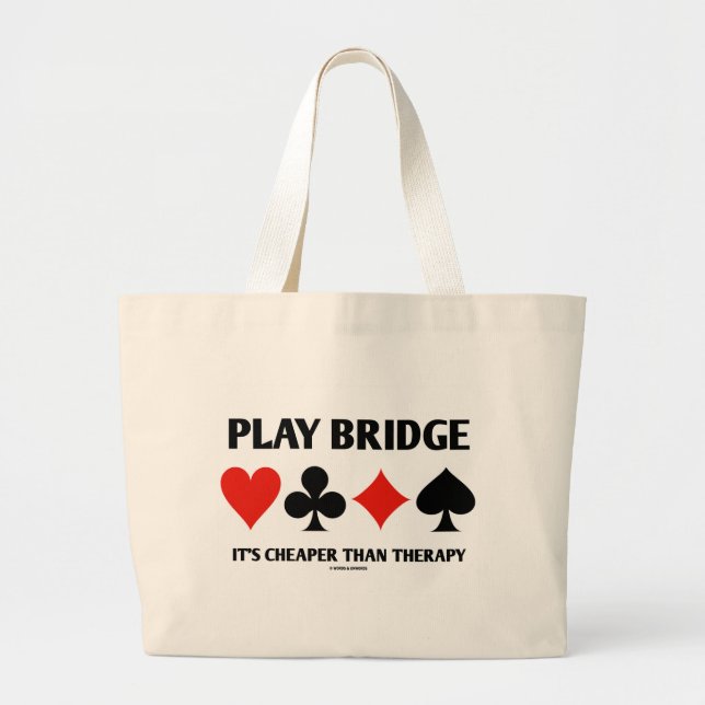 Play Bridge It's Cheaper Than Therapy (Card Suits) Large Tote Bag (Front)