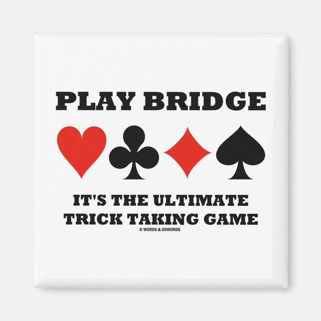 Play Bridge It's The Ultimate Trick Taking Game Magnet (Front)
