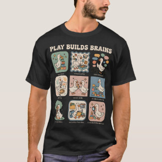Play Builds Brains Sily Goose Occupational T-Shirt