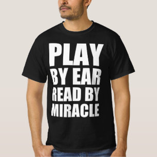Play by ear read by miracle T-Shirt