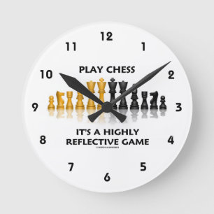 Play Chess It's A Highly Reflective Game Round Clock