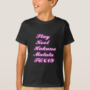 Play Cool Hakuna Matata .png T-Shirt