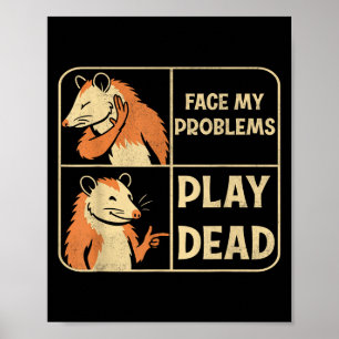 Play Dead Avoid Problems Funny Possum Humour Meme Poster