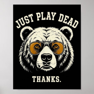 Play dead thanks funny grizzly bear wearing poster