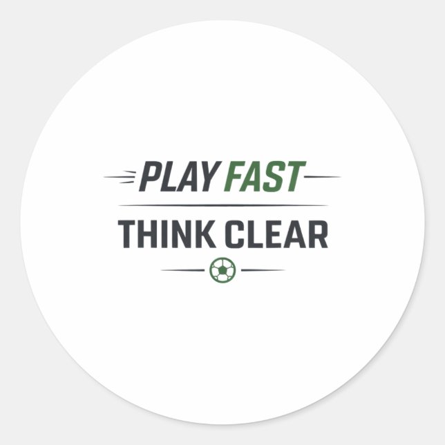 Play Fast Think Clear Soccer Training Quote  Classic Round Sticker (Front)