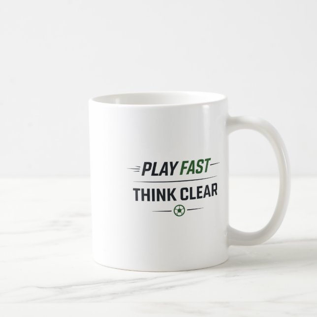 Play Fast Think Clear Soccer Training Quote  Coffee Mug (Right)