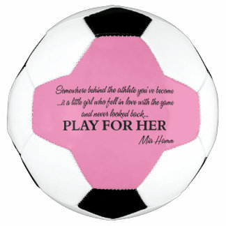 Play For Her Soccer Quote Ball