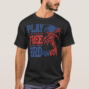 Play Free Bird Patriotic Eagle T 4th of July USA i T-Shirt