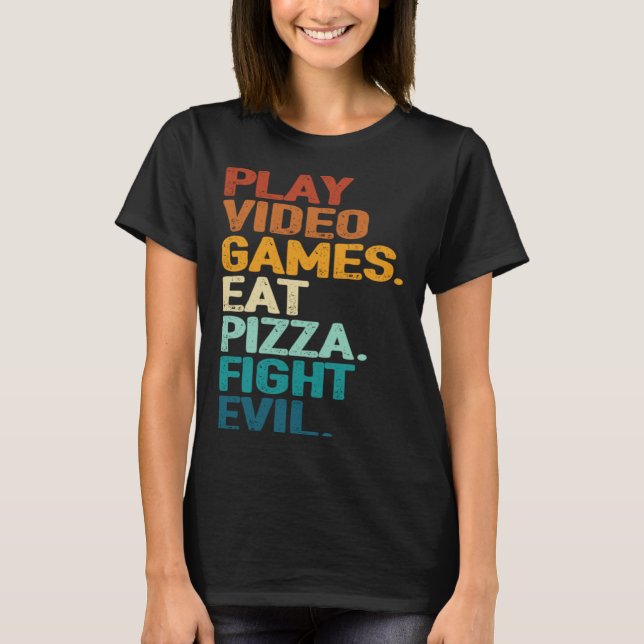 Play Games Eat Pizza Fight Evil   Retro Gamers  1 T-Shirt (Front)