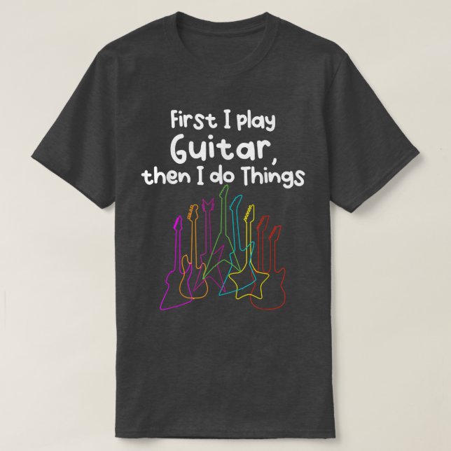 Play Guitar and do Things  T-Shirt (Design Front)