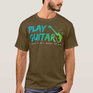 Play guitar  T-Shirt