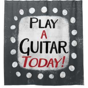 Play Guitar Today Shower Curtain