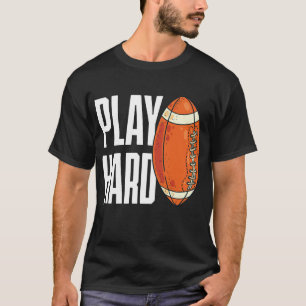 Play Hard American Football T-Shirt