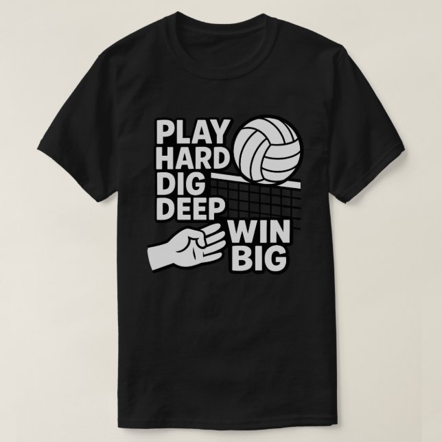 Play hard dig deep win big T-Shirt (Design Front)