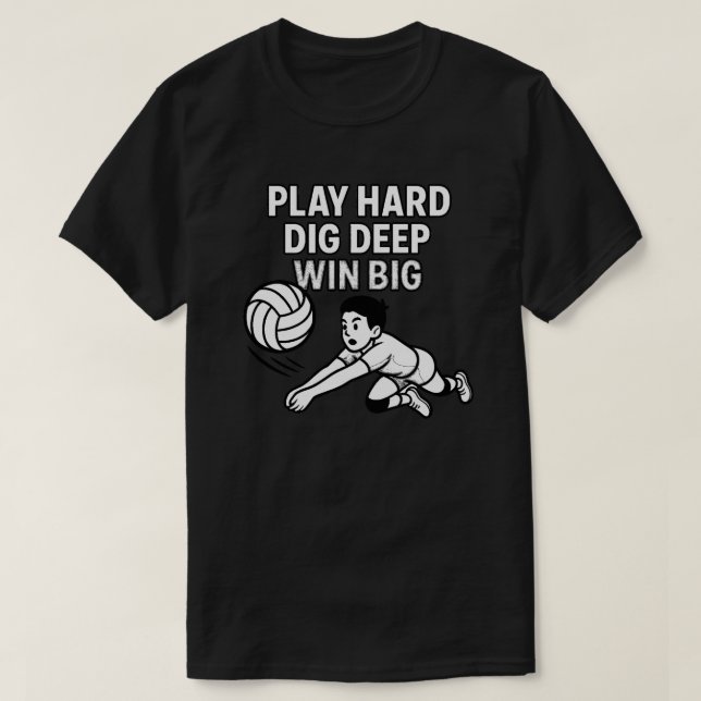 Play hard dig deep win big T-Shirt (Design Front)