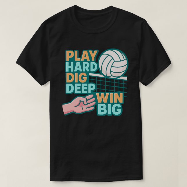 Play hard dig deep win big T-Shirt (Design Front)