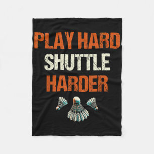 Play Hard Shuttle Harder Badminton Fleece Blanket