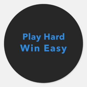 Play Hard Win Easy Classic Round Sticker