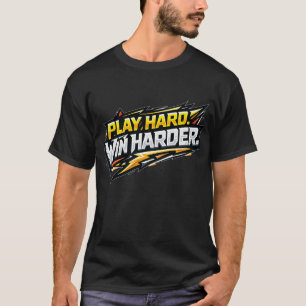 Play Hard Win Harder Competitive Gamer T-Shirt