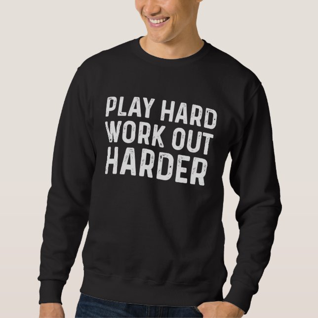 Play hard work out harder  standard sweatshirt (Front)