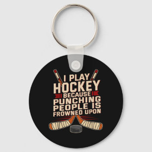 Play Hockey Because Punching People Is Frowned Key Ring