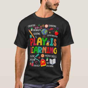 Play Is Learning Kindergarten Preschool Teacher Li T-Shirt