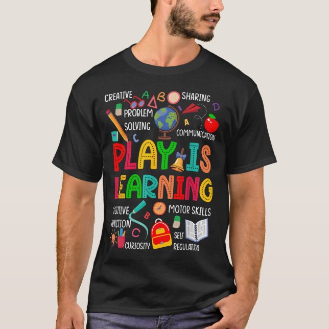 Play Is Learning Kindergarten Preschool Teacher Li T-Shirt (Front)